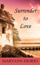 Surrender to Love by MaryAnn Diorio