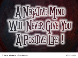 A Negative Mind Will Never Give You A Positive Life Concept text on background